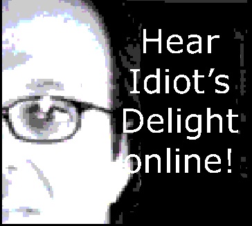 Hear Idiot's Delight on line!